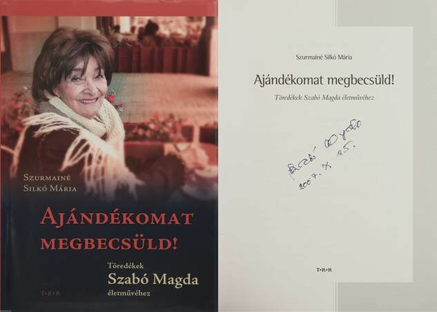 Szurmainé Silkó Mária, Szabó Magda,  - Ajándékomat megbecsüld! (aláírt példány) – Aukció – 10. Dedikált könyvek és kéziratok árverés, 2020. 03.