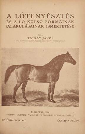 Tátray János,  - A lótenyésztés és a ló külső formáinak (alakulásainak) ismertetése – Aukció – 18. online aukció, 2022. 09.