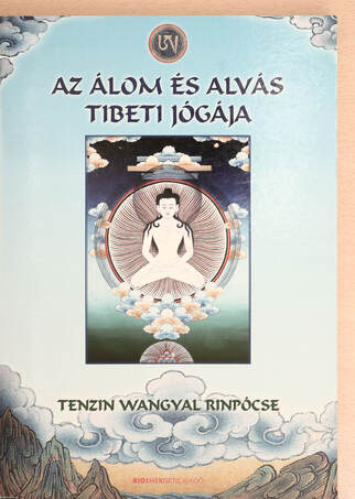 Tenzin Wangyal Rinpócse, Jakab Katalin,  - Az álom és alvás tibeti jógája – Aukció – 19. újkori könyvek aukciója, 2022. 01.