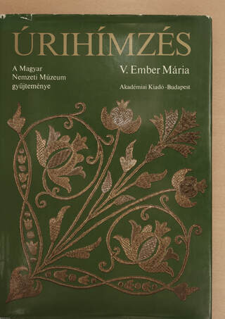 V. Ember Mária, Balla Imre,  - Úrihímzés – Aukció – 23. újkori könyvek aukciója, 2023. 01.