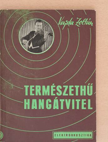 Vajda Zoltán, Magyari Béla,  - Természethű hangátvitel – Aukció – 17. újkori könyvek aukciója, 2021. 06.
