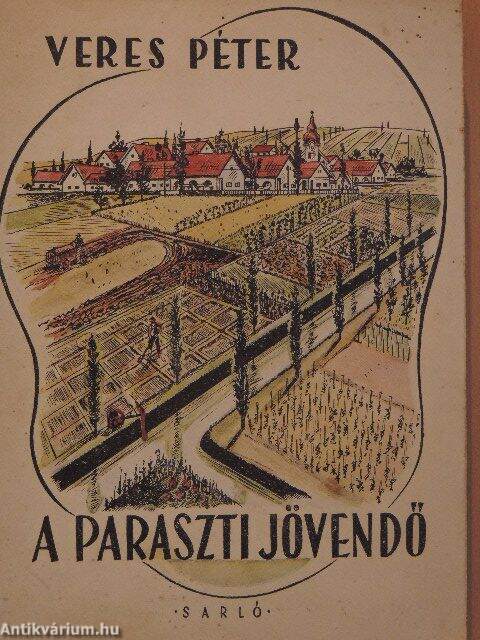 Veres Péter: A paraszti jövendő (Sarló Könyvkiadó, 1948) - antikvarium.hu