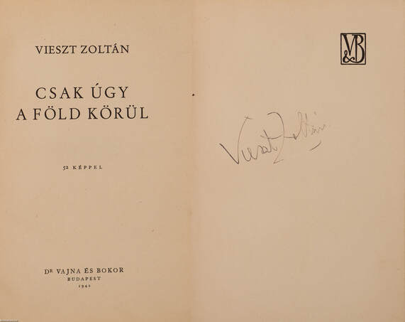 Vieszt Zoltán,  - Csak úgy a Föld körül (aláírt példány) – Aukció – 3. Dedikált könyvek aukciója, 2018. 02.