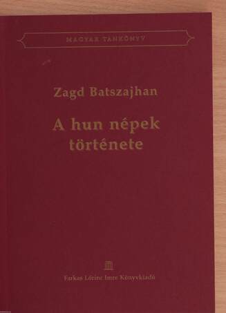 Zagd Batszajhan, Obrusánszky Borbála,  - A hun népek története – Aukció – 9. újkori könyvek aukciója, 2019. 03.